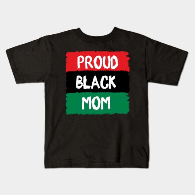 Proud Black Mom Kids T-Shirt by IronLung Designs